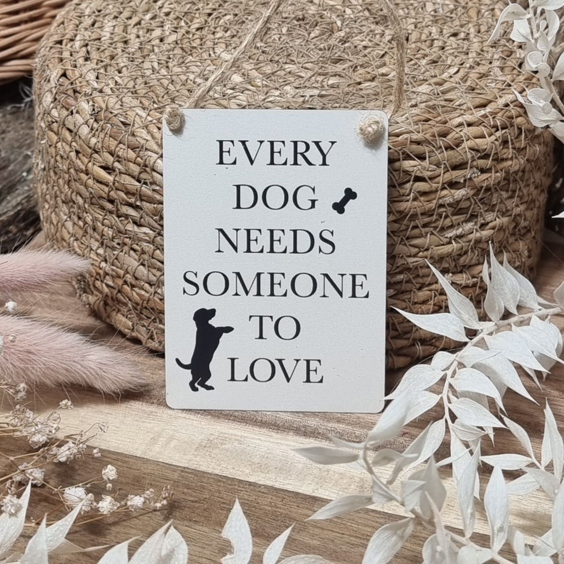 Small Metal Sign - Every dog needs someone to love