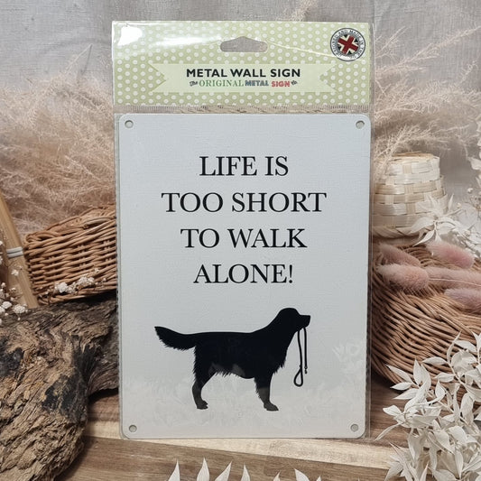 Large Metal Sign - Life is too short to walk alone